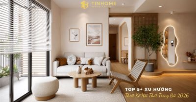 5 Xu Hướng Thiết Kế Nội Thất Trọn Gói Mới Nhất 2026