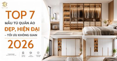 Top 7 Mẫu Tủ Quần Áo Đẹp, Hiện Đại Tối Ưu Không Gian 2026