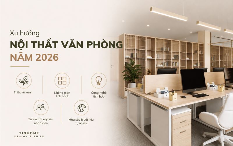 Xu hướng thiết kế nội thất văn phòng năm 2026