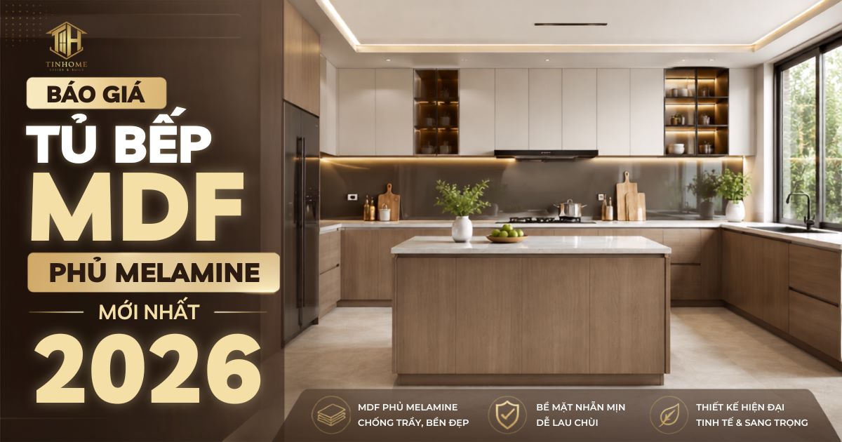 Báo Giá Tủ Bếp MDF Phủ Melamine Mới Nhất 2026