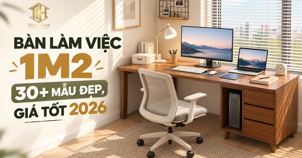 Bàn Làm Việc 1m2: 30+ Mẫu Đẹp, Hiện Đại, Giá Tốt 2026