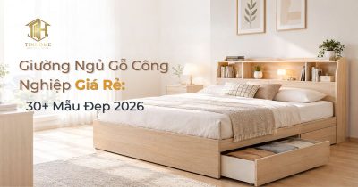 Giường Ngủ Gỗ Công Nghiệp Giá Rẻ: 30+ Mẫu Đẹp 2026
